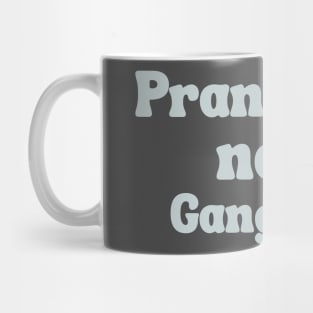 Pranksters not Gangsters Mug